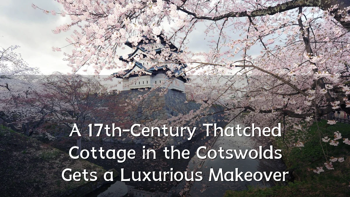 A 17th-Century Thatched Cottage in the Cotswolds Gets a Luxurious Makeover