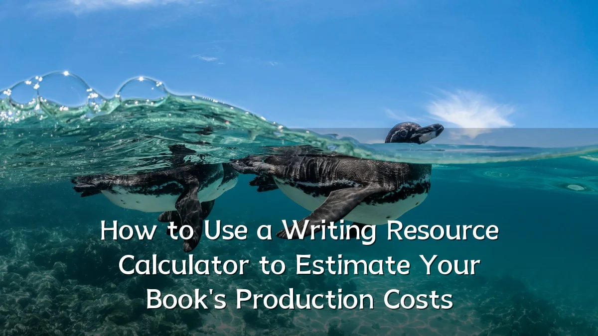 How to Use a Writing Resource Calculator to Estimate Your Book's Production Costs