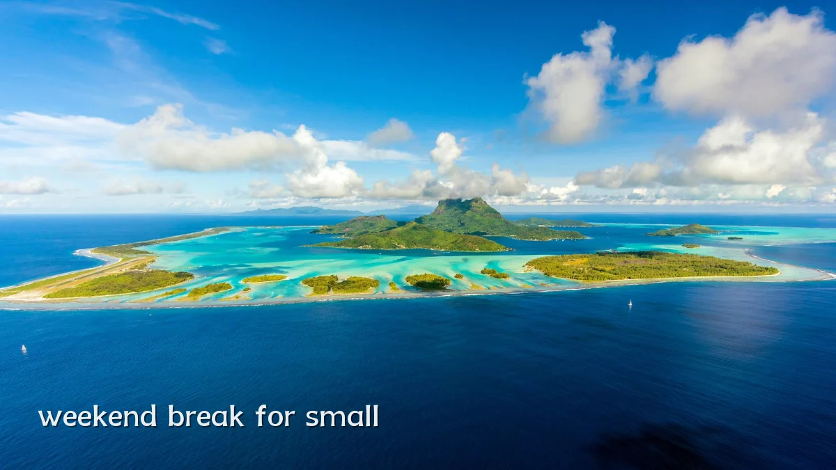 weekend break for small