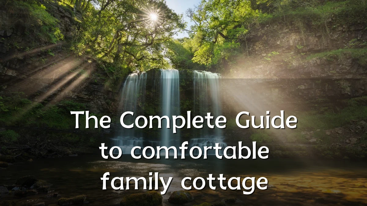 The Complete Guide to comfortable family cottage