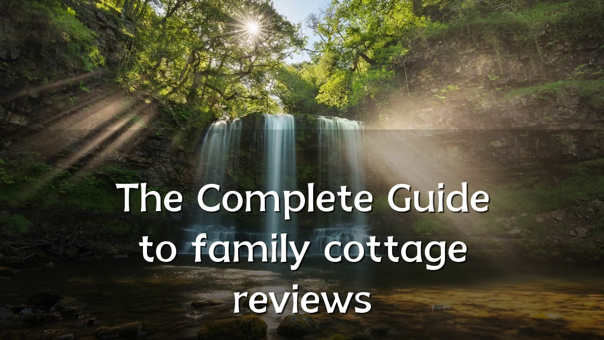The Complete Guide to family cottage reviews
