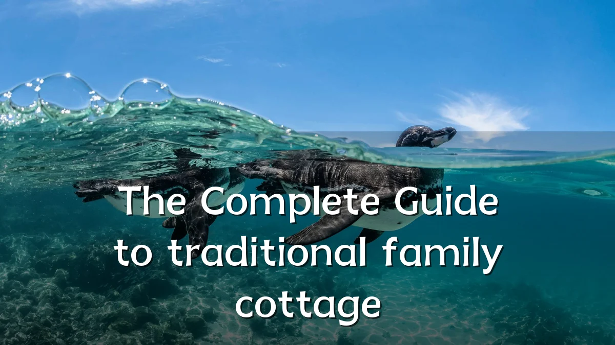 The Complete Guide to traditional family cottage