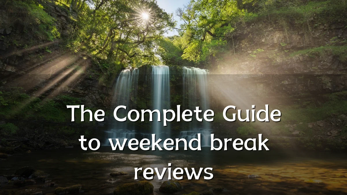 The Complete Guide to weekend break reviews