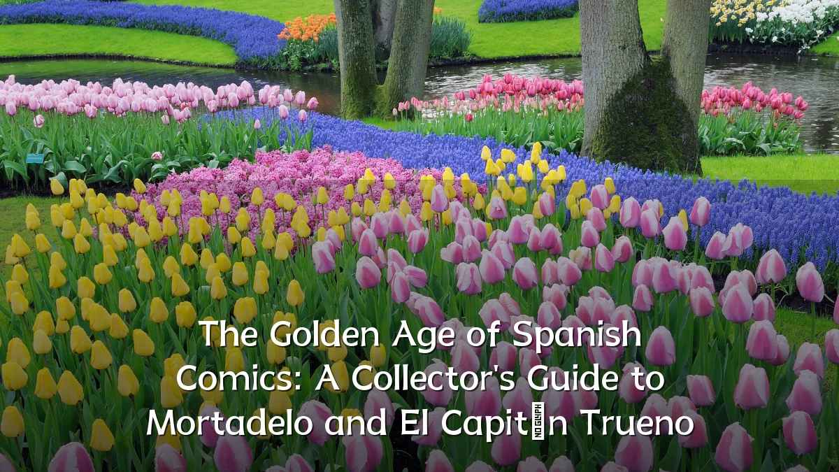 The Golden Age of Spanish Comics: A Collector's Guide to Mortadelo and El Capitán Trueno