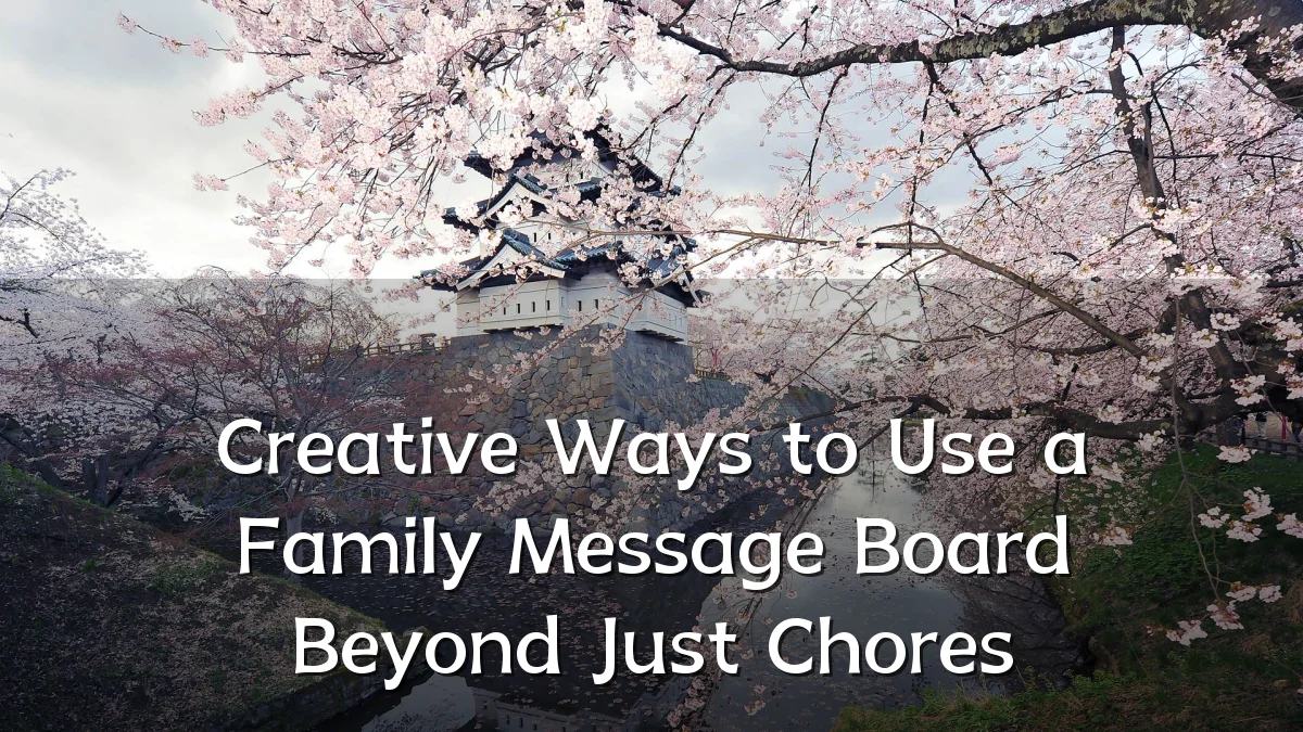 Creative Ways to Use a Family Message Board Beyond Just Chores