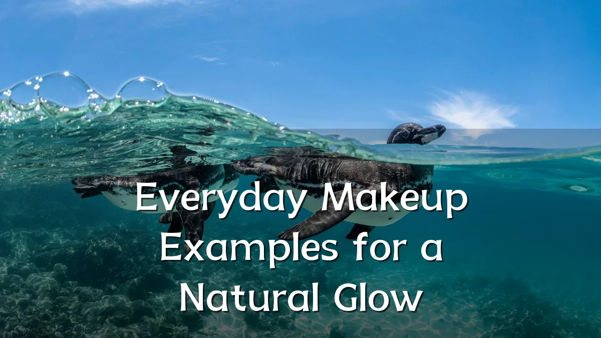 Everyday Makeup Examples for a Natural Glow