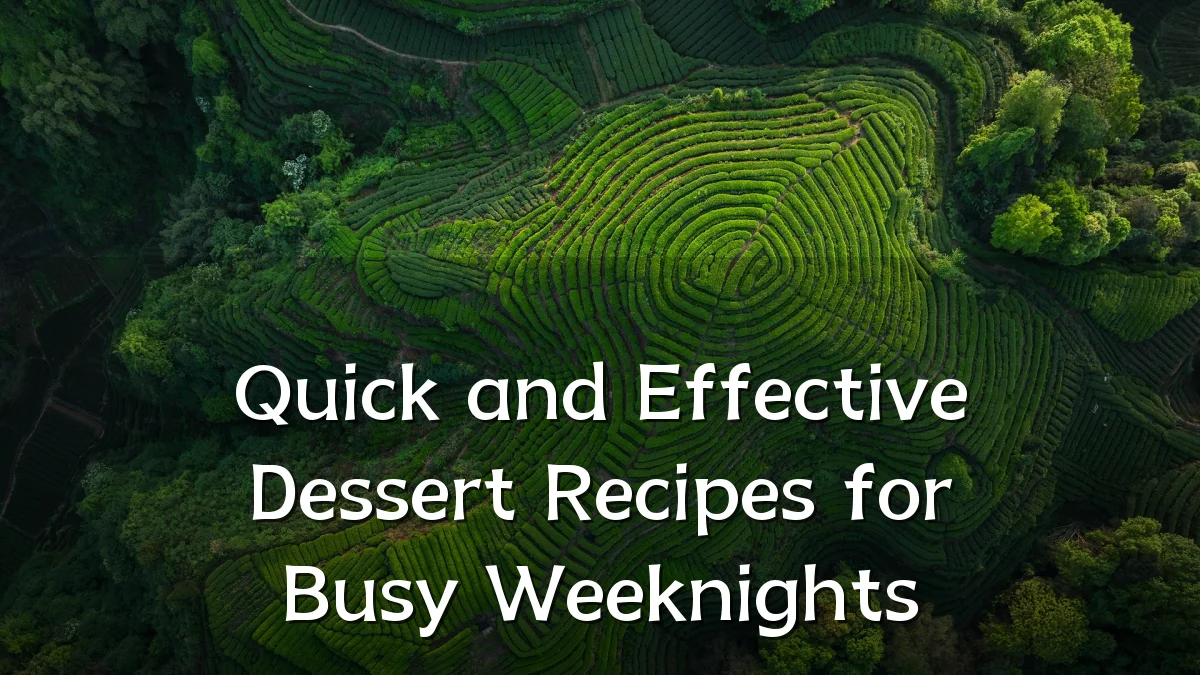 Quick and Effective Dessert Recipes for Busy Weeknights