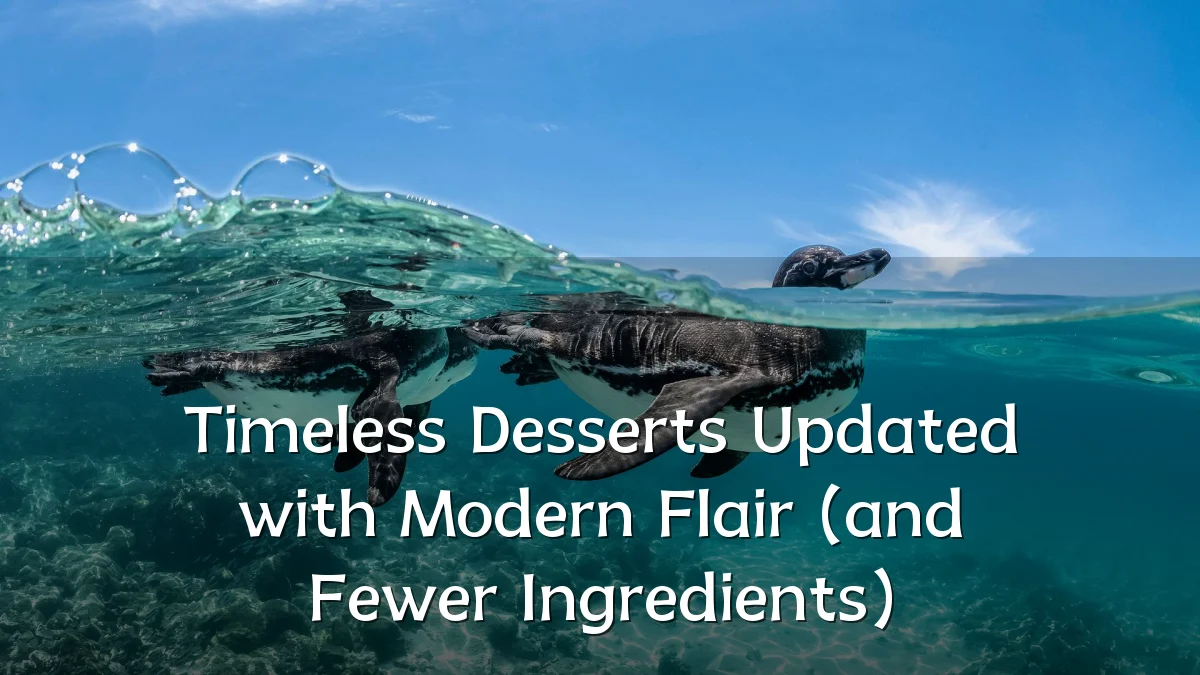 Timeless Desserts Updated with Modern Flair (and Fewer Ingredients)